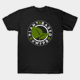 Whole Food Plant Based #WFPB Vegetarian Vegan WFPB Diet Gift T-Shirt